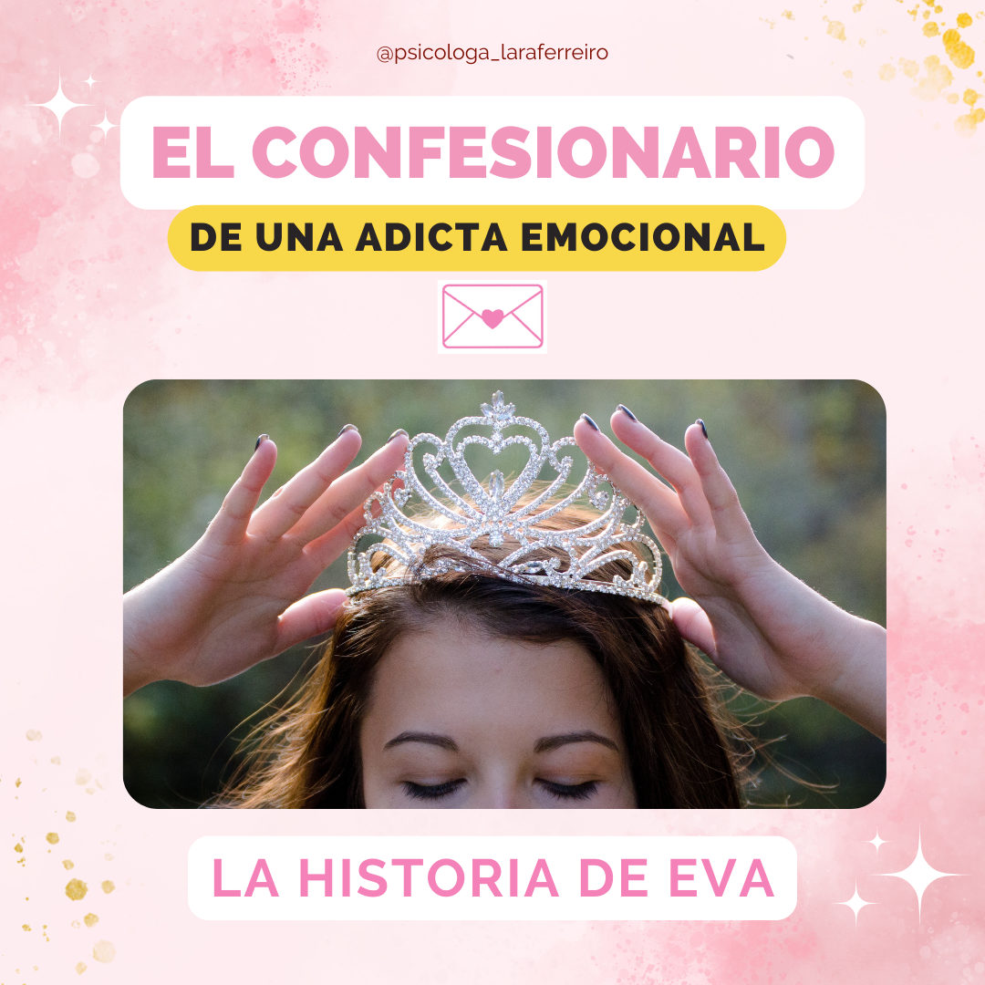 El confesionario de una adicta emocional. LA HISTORIA DE EVA.